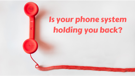 Is your phone system holding you back